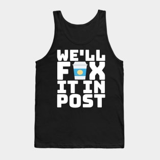 Fix It In Post G.O.T. Coffee Cup Meme Tank Top